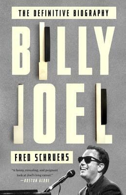 Billy Joel: The Definitive Biography by Fred Schruers