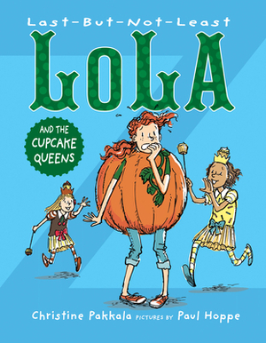 Last-But-Not-Least Lola and the Cupcake Queens by Christine Pakkala