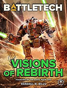 BattleTech: Visions of Rebirth by Randall N. Bills