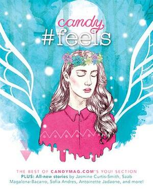 Candy #Feels: The Best of CandyMag.com's You! Section by Anj Pessumal, Ayessa De La Peña, Roch Lazarte, Anton D. Umali, Marla Miniano, Dyan Zarzuela, Jasmine Curtis-Smith, Chinggay Labrador, BP Valenzuela, Abby Orbeta, Maqui Castelo, Anonymous, Chandra Pepino, Toff de Venecia, Sofia Andres, Lio Mangubat, Bea Pantoja, Antoinette Jadaone, Steffi Kay Pantino, Kai Honasan, Kiko Galura, Angel Constantino Aquino, Micah Sulit, Regina Belmonte, Isa Garcia