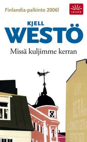 Missä kuljimme kerran by Kjell Westö