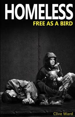 Homeless Free As A Bird by Clive Ward