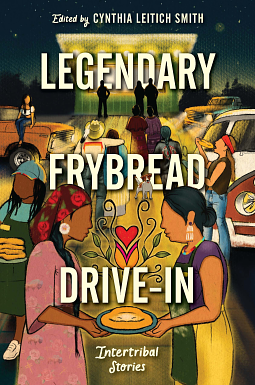 Legendary Frybread Drive-In by Cynthia Leitich Smith