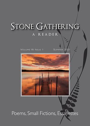 Stone Gathering A Reader: Poems, Small Fictions, Essayettes by Deborah Jacobs