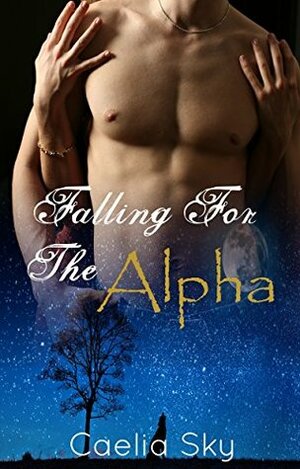 Falling For The Alpha by Caelia Sky