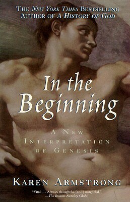 In the Beginning: A New Interpretation of Genesis by Karen Armstrong