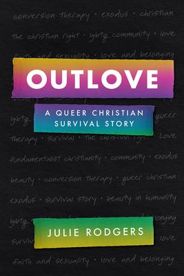 Outlove: A Queer Christian Survival Story by Julie Rodgers