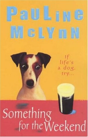 Something For The Weekend by Pauline McLynn