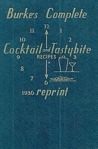 Burke's Complete Cocktail and Tastybite Recipes 1936 Reprint by Ross Bolton