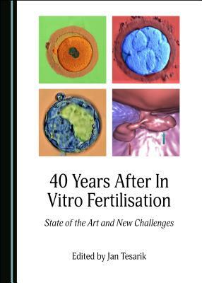 40 Years After in Vitro Fertilisation: State of the Art and New Challenges by 