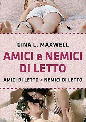 Amici e nemici di letto by Gina L. Maxwell, Gina L. Maxwell