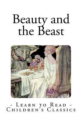 Beauty and the Beast: Illustrated Edition by Gabrielle-Suzanne de Villeneuve