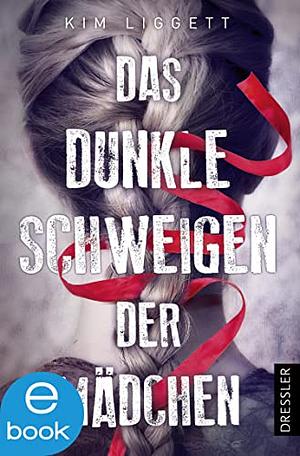 Das dunkle Schweigen der Mädchen by Kim Liggett