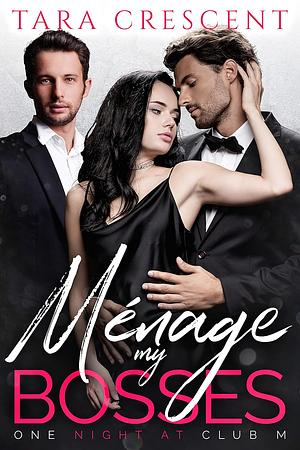 Ménage My Bosses by Tara Crescent