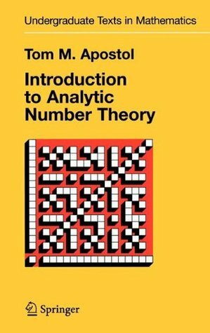 Introduction to Analytic Number Theory by Tom M. Apostol