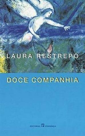 Doce companhia by Laura Restrepo, Laura Restrepo