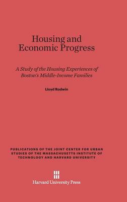 Housing and Economic Progress by Lloyd Rodwin