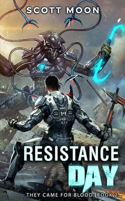Resistance Day: They Came for Blood, Book 2 by Scott Moon