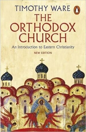 The Orthodox Church: An Introduction to Eastern Christianity by Kallistos Ware