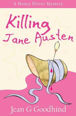 Killing Jane Austen by Jean G. Goodhind