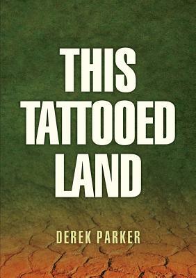 This Tattooed Land by Derek Parker