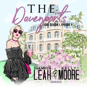 The Davenports: Season One, Episode One by Kelly Moore, Shannyn Leah