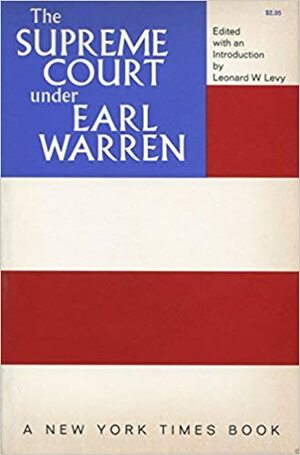 The Supreme Court Under Earl Warren by Leonard W. Levy