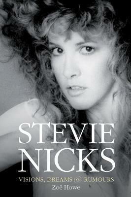Stevie Nicks - Visions, Dreams & Rumours by Zoe Howe