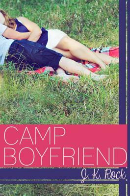 Camp Boyfriend by J. K. Rock