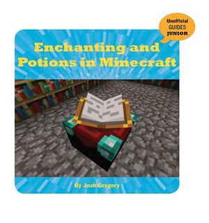 Enchanting and Potions in Minecraft by Josh Gregory