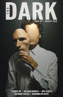 The Dark Magazine, Issue 63: August 2020 by Gillian Daniels, Gwendolyn Kiste, Ray Cluley, Suzanne Willis, Silvia Moreno-Garcia