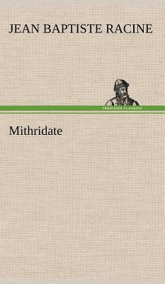 Mithridate by Jean Racine