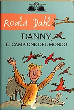 Danny il campione del mondo by Roald Dahl