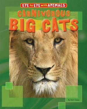 Carnivorous Big Cats by Ruth Owen