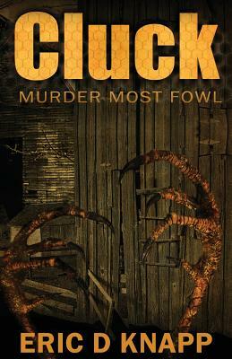 Cluck: Murder Most Fowl by Eric D. Knapp