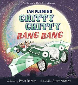 Chitty Chitty Bang Bang: An illustrated children's classic by Peter Bently