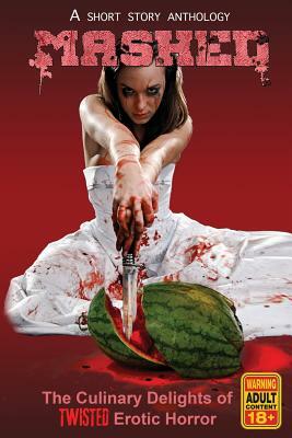 Mashed: The Culinary Delights of Twisted Erotic Horror by Eddie Generous, J. Donnait