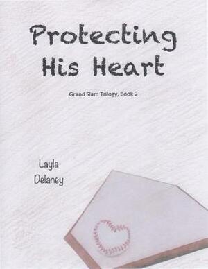 Protecting His Heart by Layla Delaney