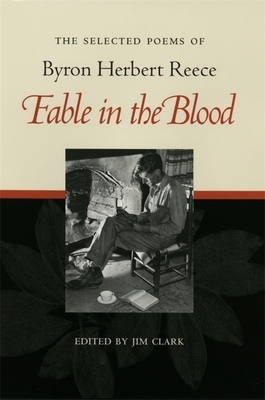 Fable in the Blood: Selected Poems of Byron Herbert Reece by Byron Herbert Reece