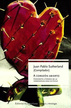 A corazón abierto by Juan Pablo Sutherland