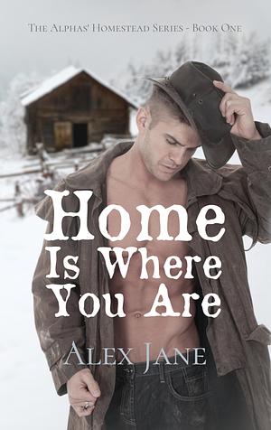Home Is Where You Are by Alex Jane