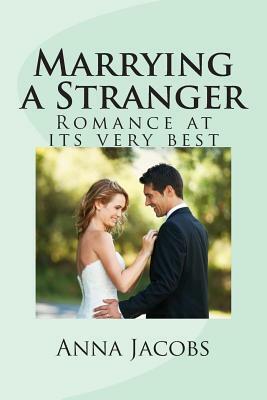 Marrying a Stranger: Romance at its very best by Anna Jacobs