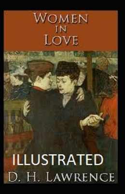 Women in Love Illustrated by D.H. Lawrence