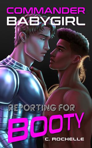 Commander Babygirl Reporting for Booty  by C. Rochelle