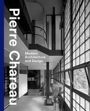 Pierre Chareau: Modern Architecture and Design by Esther da Costa Meyer