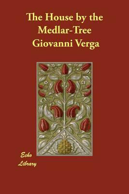 The House by the Medlar-Tree by Giovanni Verga