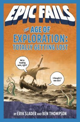 The Age of Exploration: Totally Getting Lost by Erik Slader, Ben Thompson