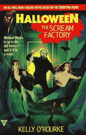 The Scream Factory by Kelly O'Rourke