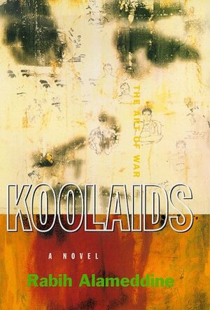 Koolaids: The Art of War by Rabih Alameddine