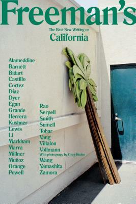 Freeman's: The Best New Writing on California by John Freeman